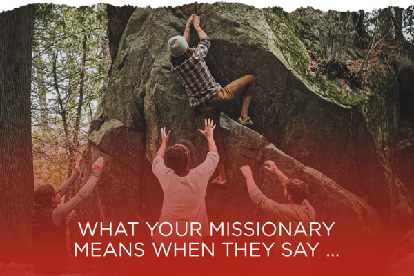 What Your Missionaries Mean When They Say …